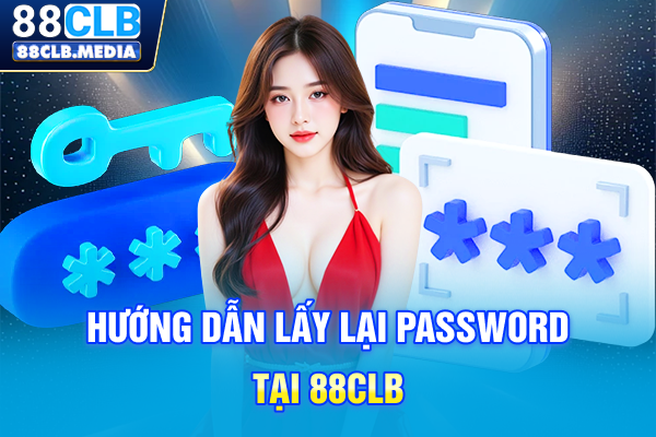 Hướng dẫn lấy lại password tại 88CLB